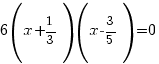6(x + 1/3)(x - 3/5) = 0