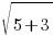 sqrt{5+3}
